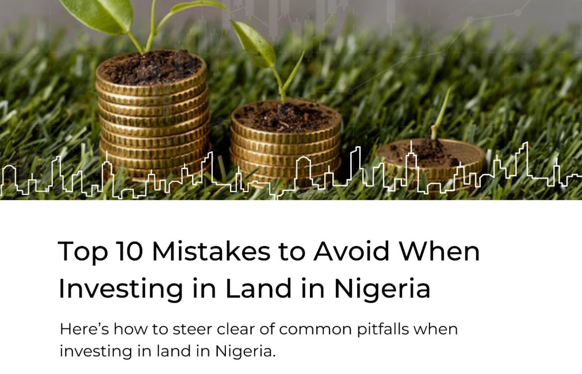 Investing in Land in Nigeria? Top 10 Mistakes to Avoid