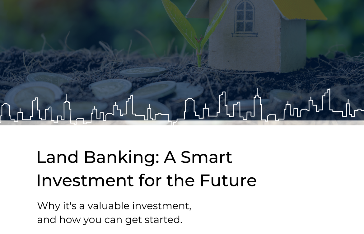 Land Banking: A Smart Investment for the Future